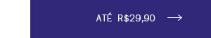 Até R$ 29,90