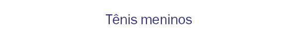 Tênis meninos