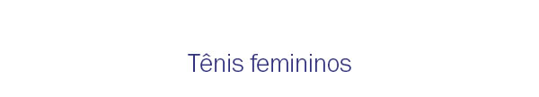Tênis Femininos