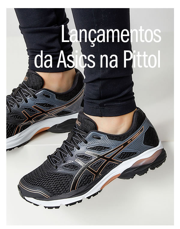 Lançamentos Asics na Pittol