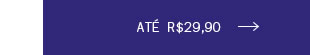 Até R$ 29,90
