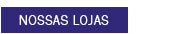 Nossas lojas