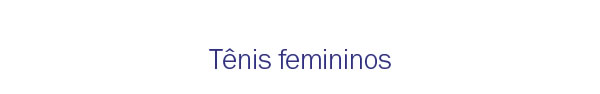 Tênis Femininos