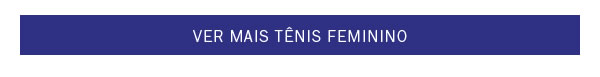Ver mais Tênis Feminino