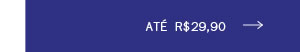 Até R$ 29,90