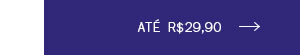 Até R$ 29,90