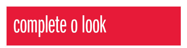 Complete o look