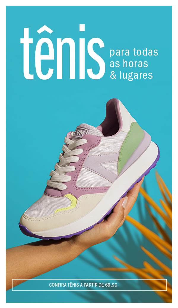 Tênis para todas as horas e lugares  - A partir de 69,90