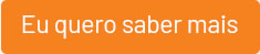 Eu quero saber mais