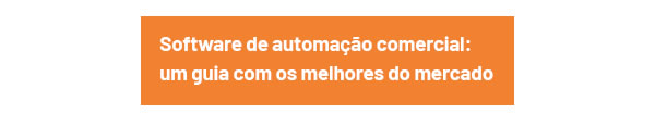Software de automação comercial: um guia com os melhores do mercado 