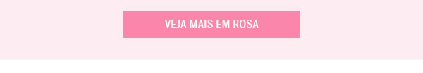 Veja mais em rosa