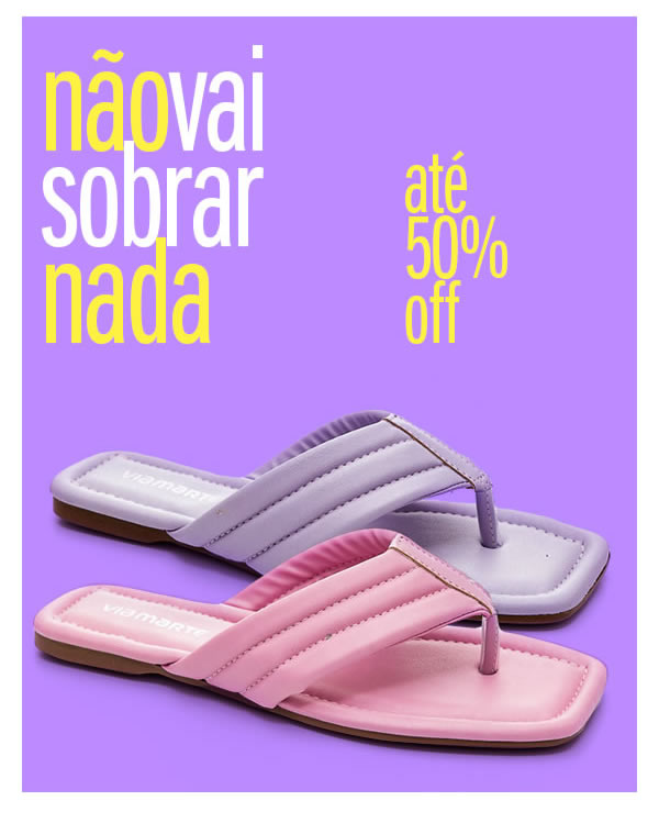 Não vai sobrar nada até 50% OFF
