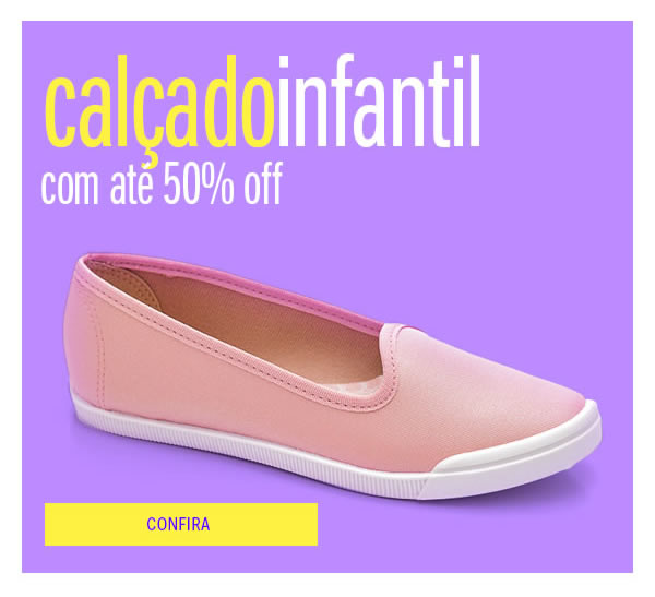 Calçado infantil até 50% off - últimos pares