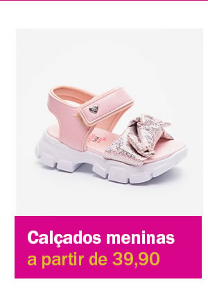 Calçados meninas a partir de 39,90