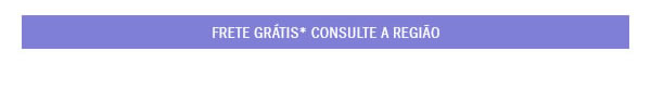 Frete grátis* consulte a região