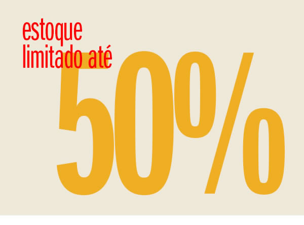 Estoque limitado até 50% off