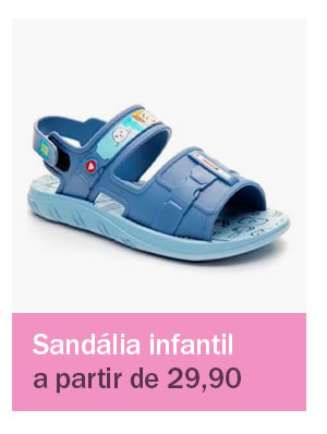 Sandália infantil a partir de 29,90