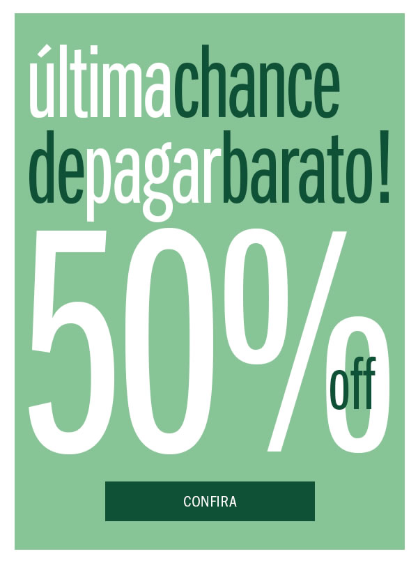 Última chance do Mês de pagar Barato! Até 50% OFF