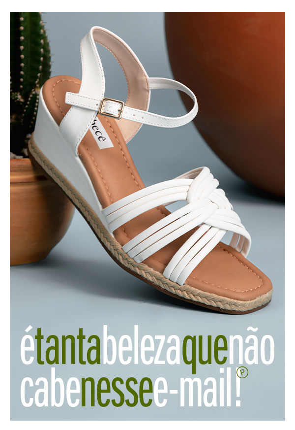 É tanta beleza que não cabe nesse e-mail! Sandálias
