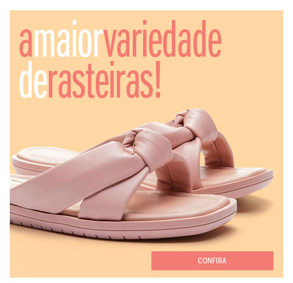 A maior variedade de Rasteiras