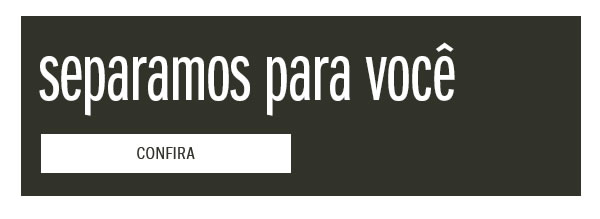 Separamos para voce
