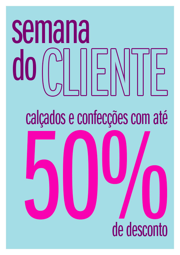 semana do Cliente! Até 50% OFF
