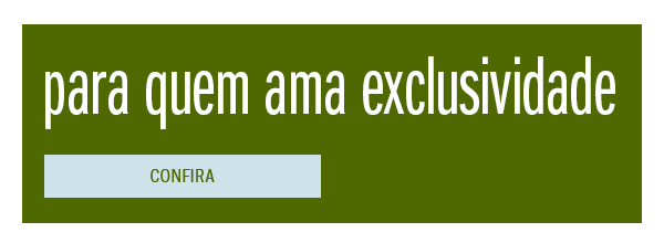 Para quem ama Exclusividades