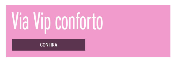 Via vip Conforto